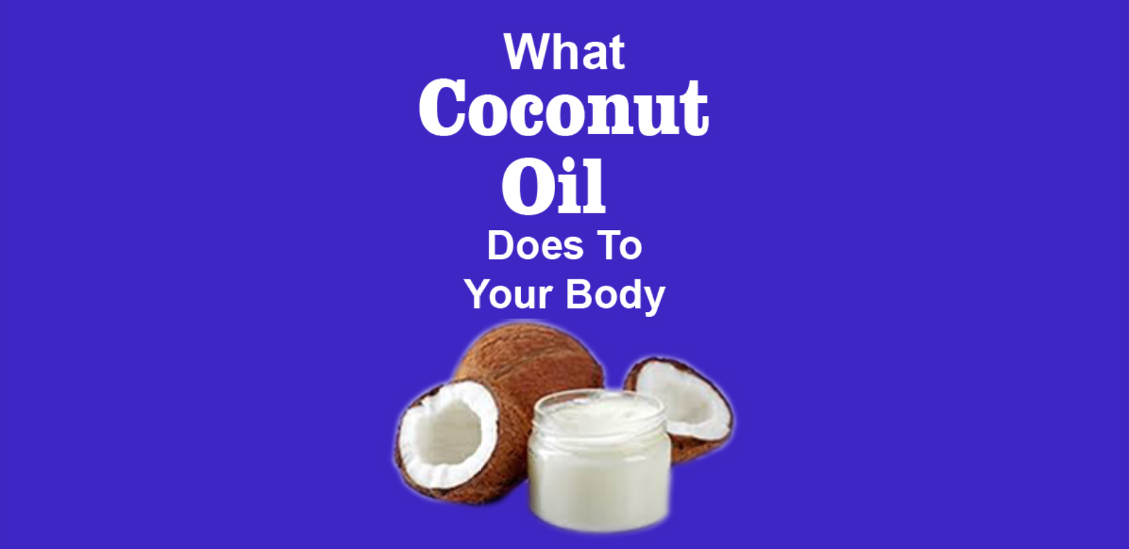 What Coconut Oil Does To Your Body Upgraded Health