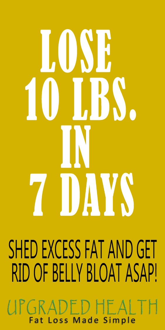 Lose 10 Pounds IN 7 Days Upgraded Health