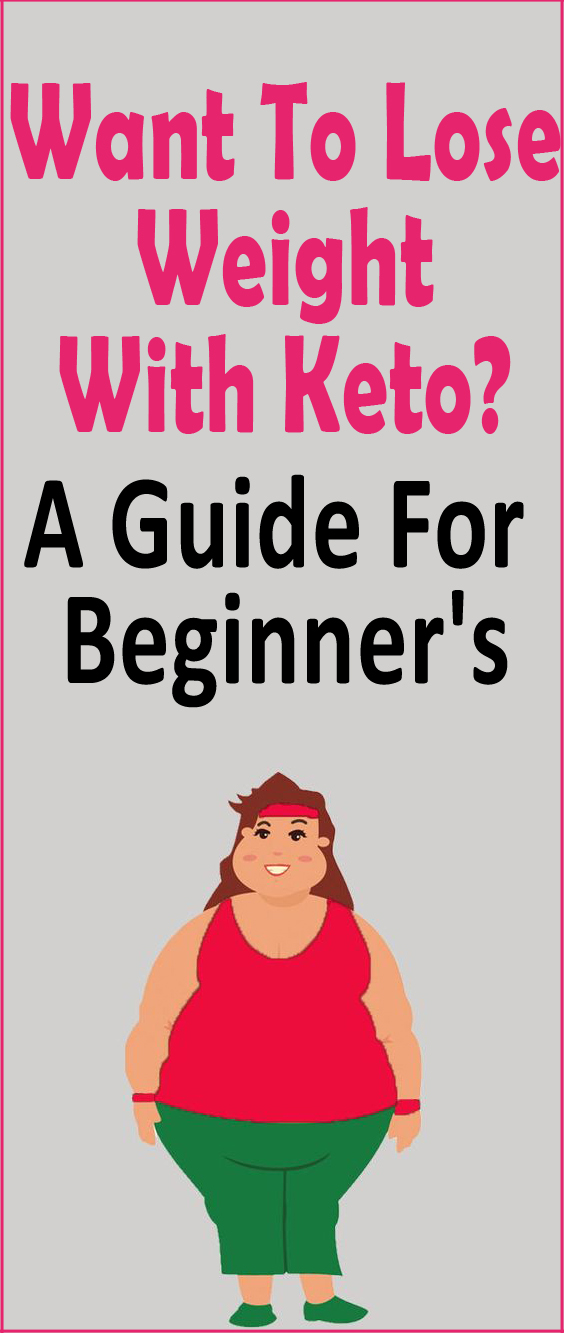 The Beginner's Guide To Losing Weight On Keto