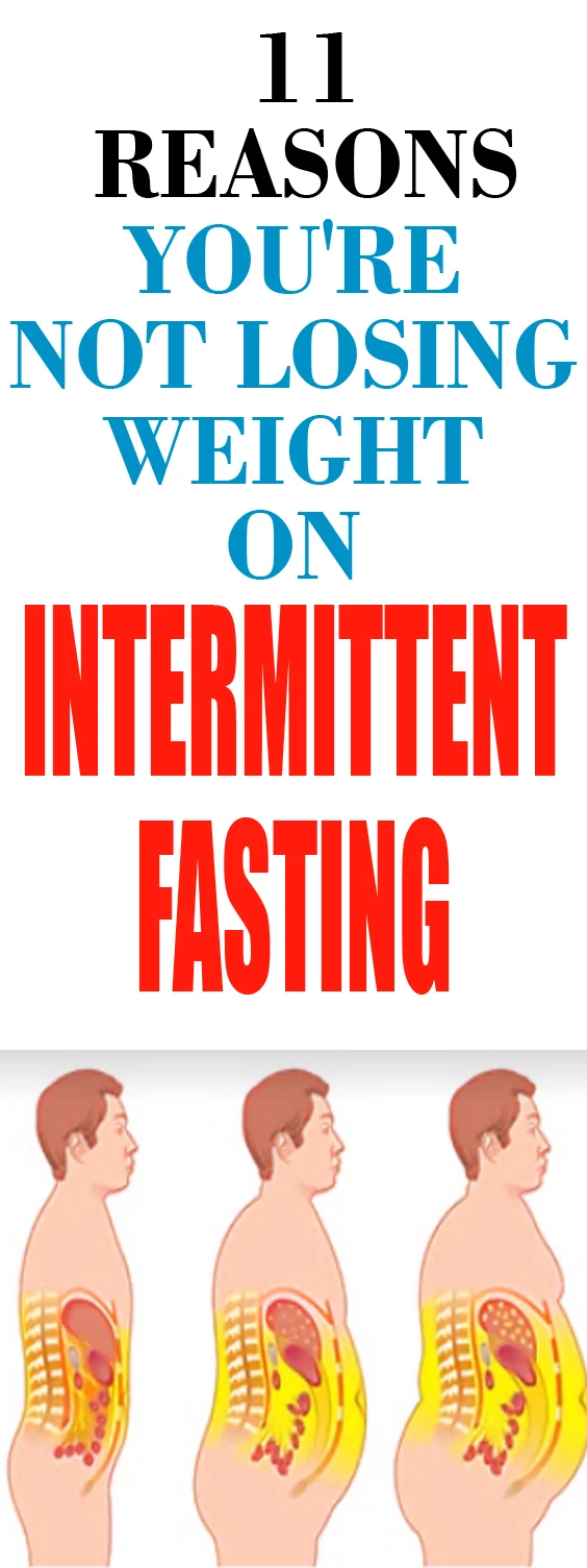 11 Reasons You are Not Losing Weight On Intermittent Fasting